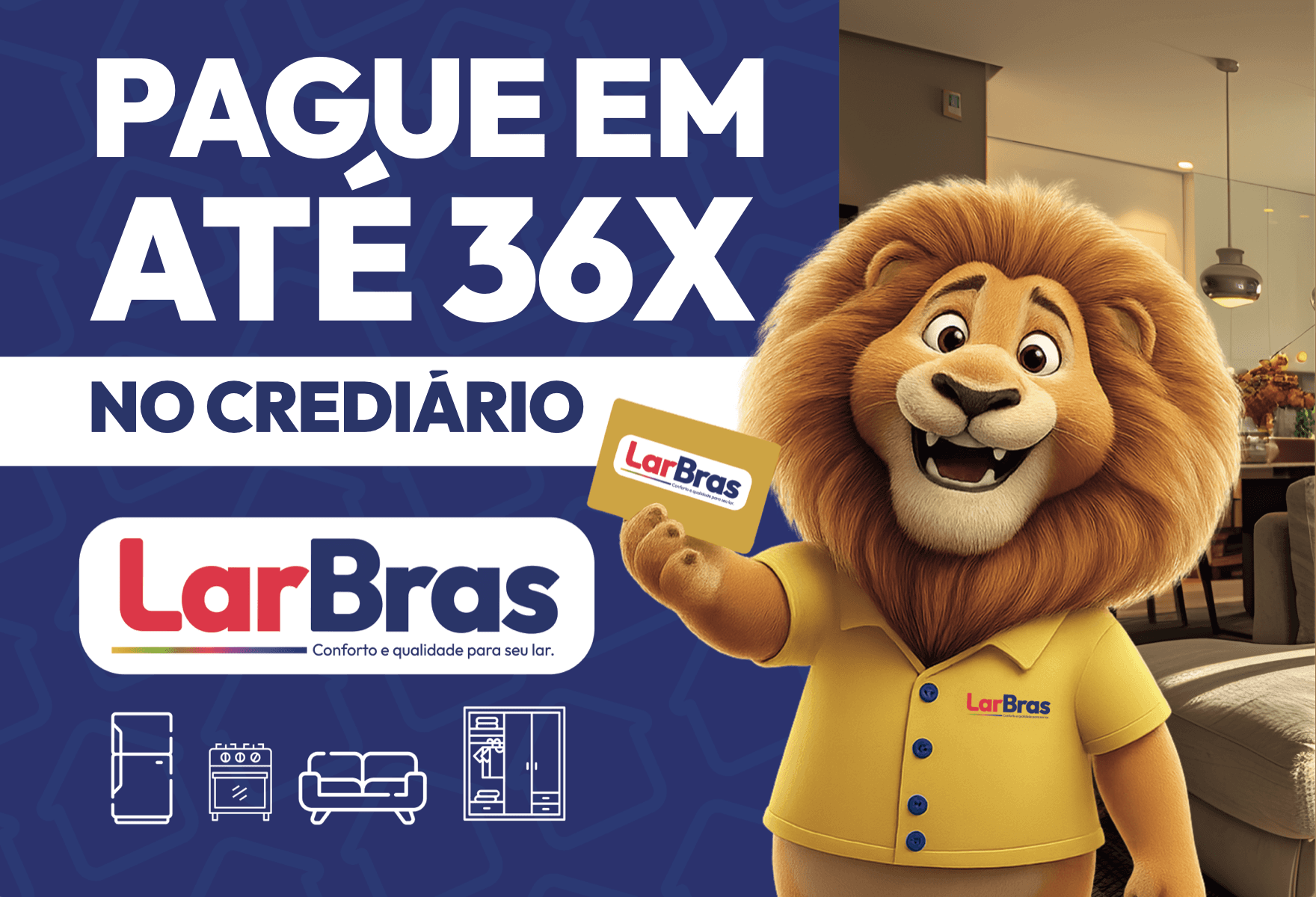 Tudo para seu lar parcelado em até 36x no carnê - LarBras